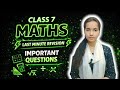 Class 7 Maths 🔥 Last Minute Revision | Most Important Questions for Exam