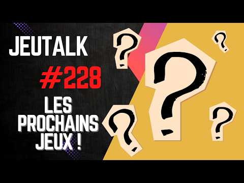 [REVIEW] JEUTALK #228 : les prochains jeux sur la chaîne !