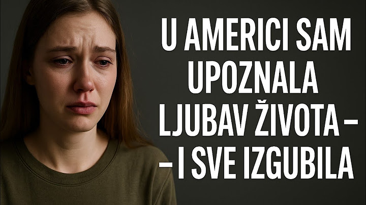 U Americi sam upoznala ljubav života - i sve izgubila!