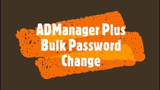 Admanager Plus Bulk Password Reset
