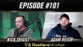 Famous A Hustlers Mindset w/ Nick Trigili & Adam Reich - Ep.101 Profile