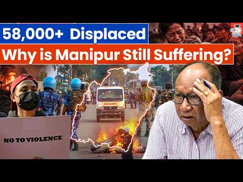 Why is Manipur Still Suffering From Ethnic Violence? | 58000+ People Displaced | StudyIQ IAS English