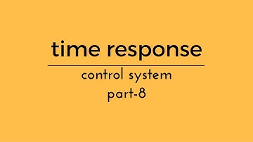 Lec.- 08 control system time response
