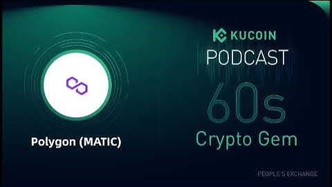 KuCoin 60s Crypto Gem | Polygon (MATIC): A Multi-Chain System That Combines the Best of Ethereum