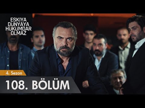 Eşkıya Dünyaya Hükümdar Olmaz 108. Bölüm