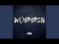 Wobbin Wobbin