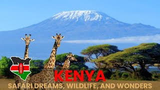 KENYA | Safari Dreams, Wildlife, and Wonders