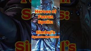 Heroes of Faerun Spells: Simbuls Synostodweomer
