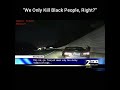 🚨 “WE ONLY KILL BLACK PEOPLE” 😳 Cop Caught ON CAMERA Taunting Terrified Woman #policemisconduct