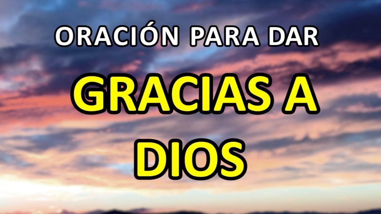 ORACIÓN PARA DAR GRACIAS A DIOS  Y ASÍ RECIBIR BENDICIONES Y PROSPERIDAD