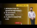 L15. Introduction to Quantum Mechanics, Black Body Radiation, and Planck Radiation Law.