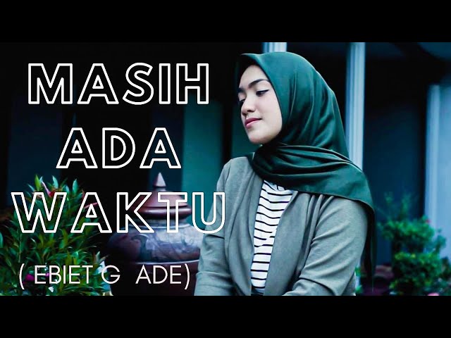 MASIH ADA WAKTU ( EBIET G ADE ) - UMIMMA KHUSNA COVER class=