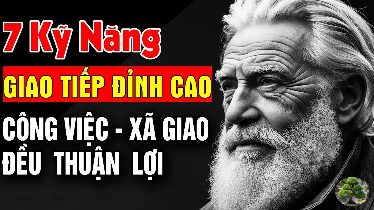 KHÉO ĂN KHÉO NÓI SẼ CÓ CẢ THIÊN HẠ   7 KỸ NĂNG GIAO TIẾP ĐỈNH CAO