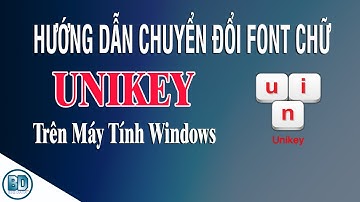 Cách chuyển đổi Font chữ trong Unikey trên máy tính