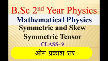 #B.Sc 2nd year Physics#mathematical physics#Symmetric and Skew Symmetric Tensor# Physics BY O.P Sir