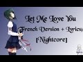 Nightcore ~ Let Me Love You (French Version + Lyrics/Paroles)