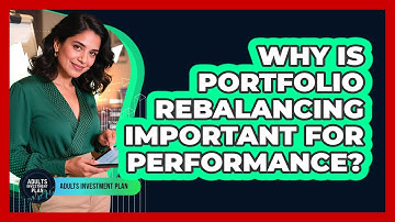 Why Is Portfolio Rebalancing Important For Performance? - Adults Investment Plan