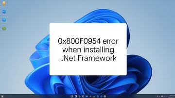 Fix 0x800f0954 Error When Installing .NET Framework in Windows 11/10 [GUIDE]