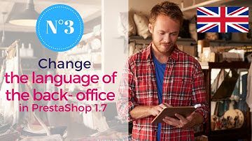 How to change the language of your back office in PrestaShop 1.7