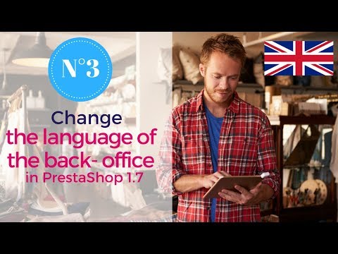 How to change the language of your back office in PrestaShop 1.7