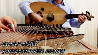 Gamzedeyim Deva Bulmam - Ender Doğan