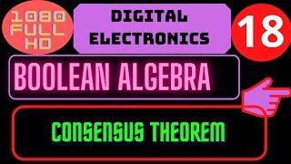 LECTURE NO.18: Consensus Theorem | Boolean Algebra | Consensus Law | proof of consensus theorem |