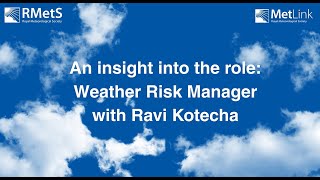 An insight into the role: Weather Risk Manager with Ravi Kotecha