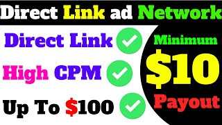 Direct Link ad Network High CPM $100+ Minimum Withdraw $10