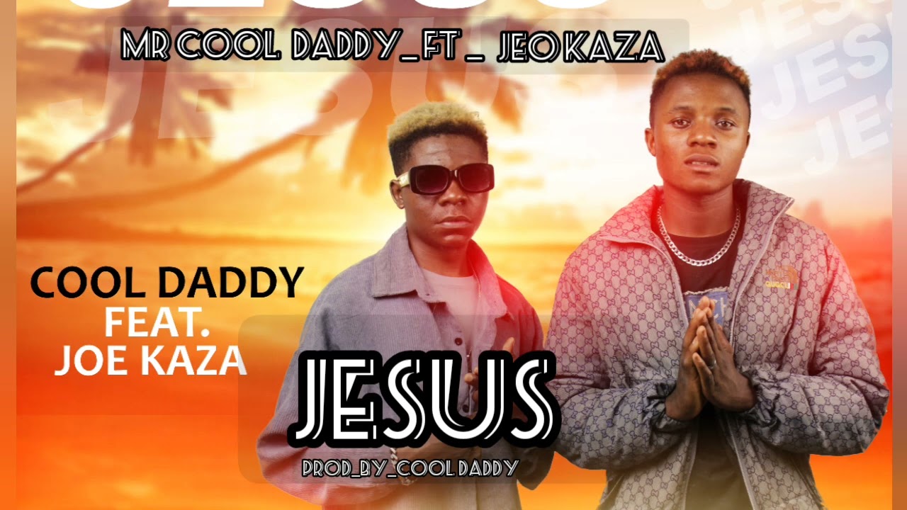 COOL DADDY ft JEO KAZA _ JESUS _prod by cool daddy )) video audio 🇿🇲🇹🇿🔥💥 yesu