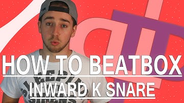 How To Beatbox - Inward K Snare Tutorial