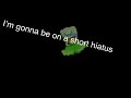 Hiatus Announcement