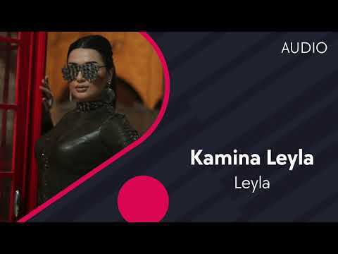 Leyla — Kamina Leyla | Лейла — Камина Лейла (AUDIO)