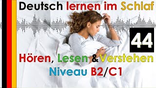 Deutsch lernen im Schlaf - Hören - Lesen & Verstehen - Niveau B2/C1 (44)