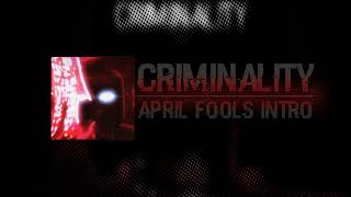 Criminality Intro | April Fools Theme