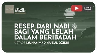 RESEP DARI NABI ﷺ BAGI YANG LELAH DALAM BERIBADAH | Kajian Tematik