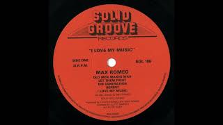 Max Romeo - Old Men Makes War - Solid Groove Records LP I Love My Music 1982