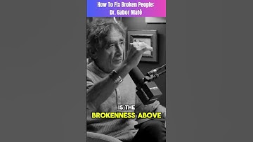How To Fix Broken People |  Dr. Gabor Maté