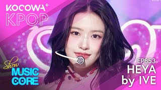 IVE - HEYA | Show! Music Core EP853 | KOCOWA 