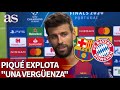 BARCELONA 2- BAYERN 8 | Piqu: "Si es necesario, ser el primero en irme" | Diario AS