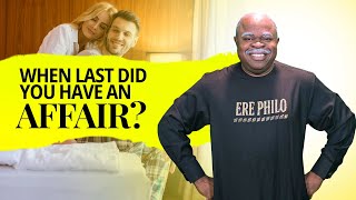 When Last Did You Have An Affair?
