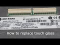 2711P-RDT7C,  How to Replace a Touch Glass