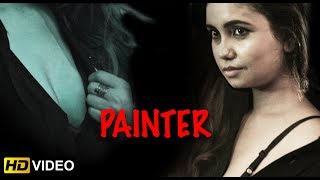 PAINTER || Hindi Short Film 2018 || Hot Story