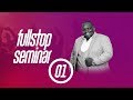 FULL STOP SEMINAR DAY 1 BY MIN SUNBELLA KYANDO FULL STOP SEMINAR DAY 1 BY MIN SUNBELLA KYANDO