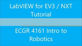 ECGR 4161 LEGO LabVIEW NXT / EV3 Tutorial