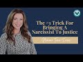 The #1 Trick For Bringing A Narcissist To Justice