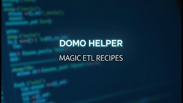 Domo Helper - Magic ETL Recipes