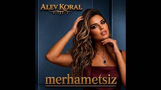 Merhametsiz - Alev Koral Yeni Arabesk Şarkılar 2026