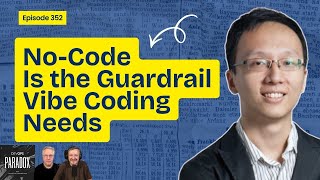 DOP 352: No-Code Is the Guardrail Vibe Coding Needs