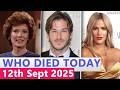 13 Famous Actors Who died Today 12th September 2025