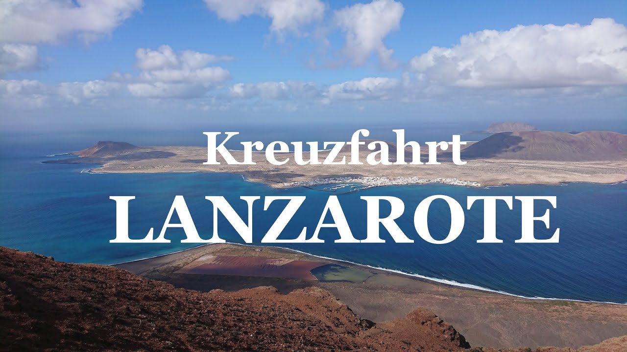 Kreuzfahrt Kanaren + Marokko - MeinSchiff 3 - Teil 3: Lanzarote